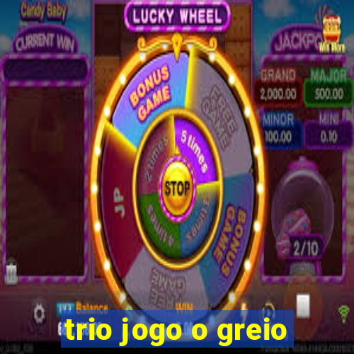 trio jogo o greio